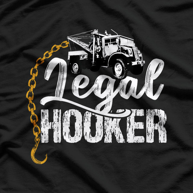 Tow Truck Driver Gifts Funny Legal Hooker Towing T-Shirt