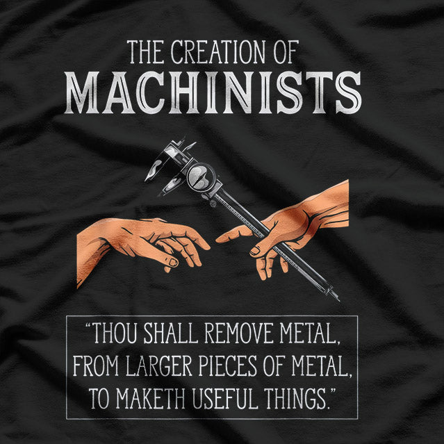 Creation of Machinists: Mastering Precision T-Shirt