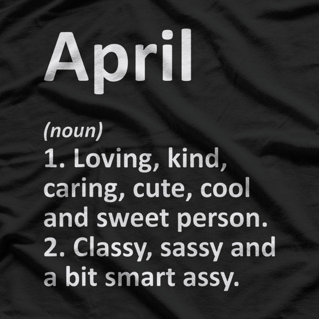 April Definition – Funny Birth Month Zodiac Birthday Gift Humor T-Shirt