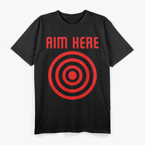 Aim Here Funny Bullseye Shooting Target Marksman Gift T-Shirt