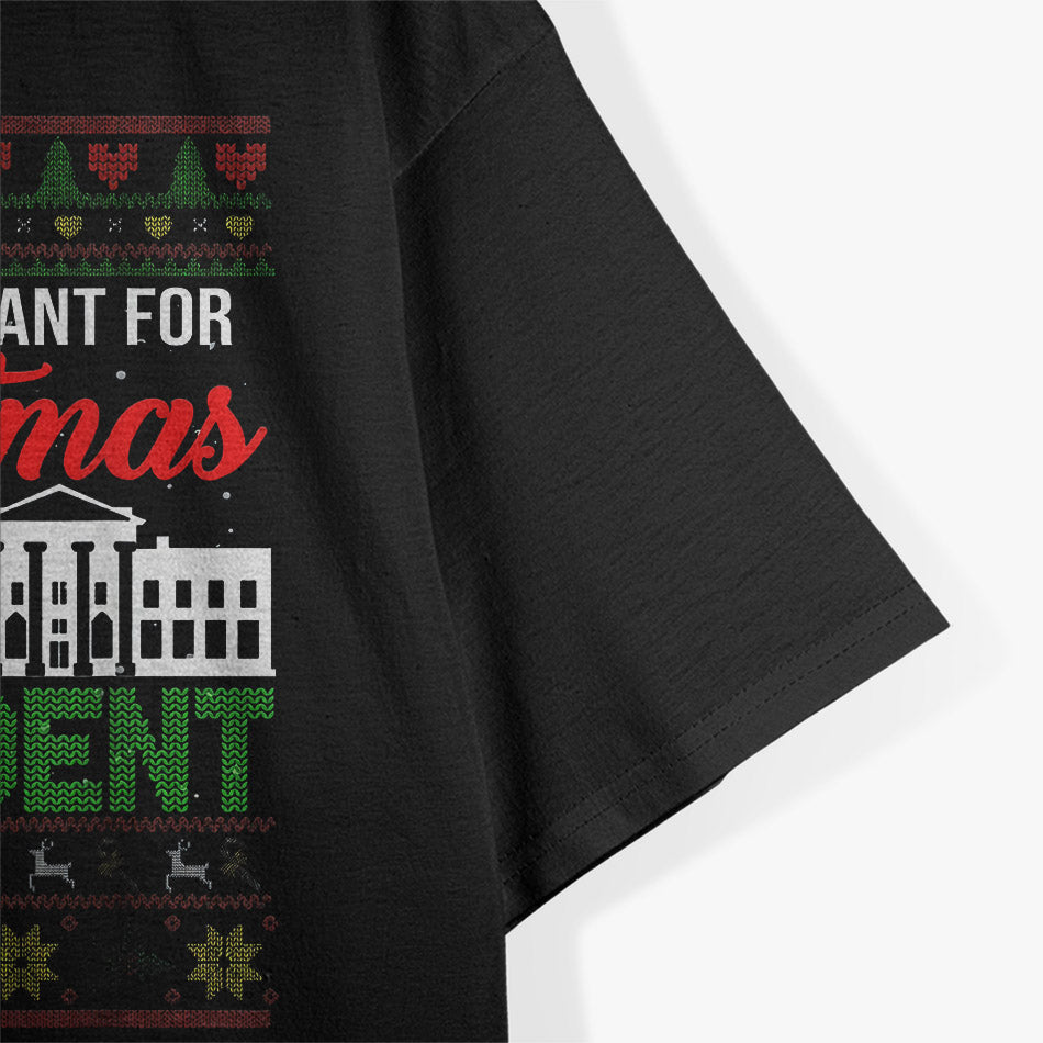 All I Want for Christmas Is a New President - Funny Holiday T-Shirt