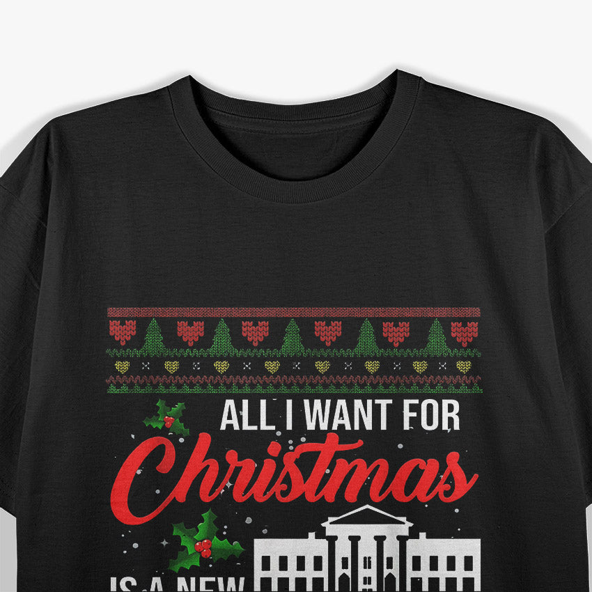 All I Want for Christmas Is a New President - Funny Holiday T-Shirt