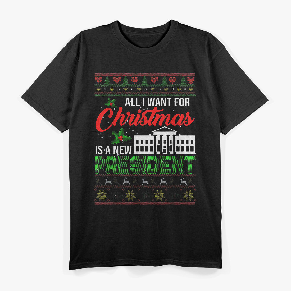 All I Want for Christmas Is a New President - Funny Holiday T-Shirt