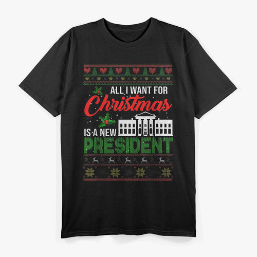 All I Want for Christmas Is a New President - Funny Holiday T-Shirt