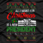 All I Want for Christmas Is a New President - Funny Holiday T-Shirt