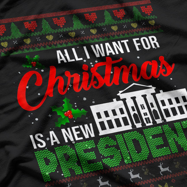All I Want for Christmas Is a New President - Funny Holiday T-Shirt