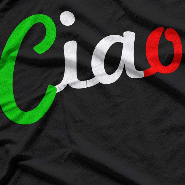 Ciao Bella! Fun Italian Greeting & Italy Lover T-Shirt