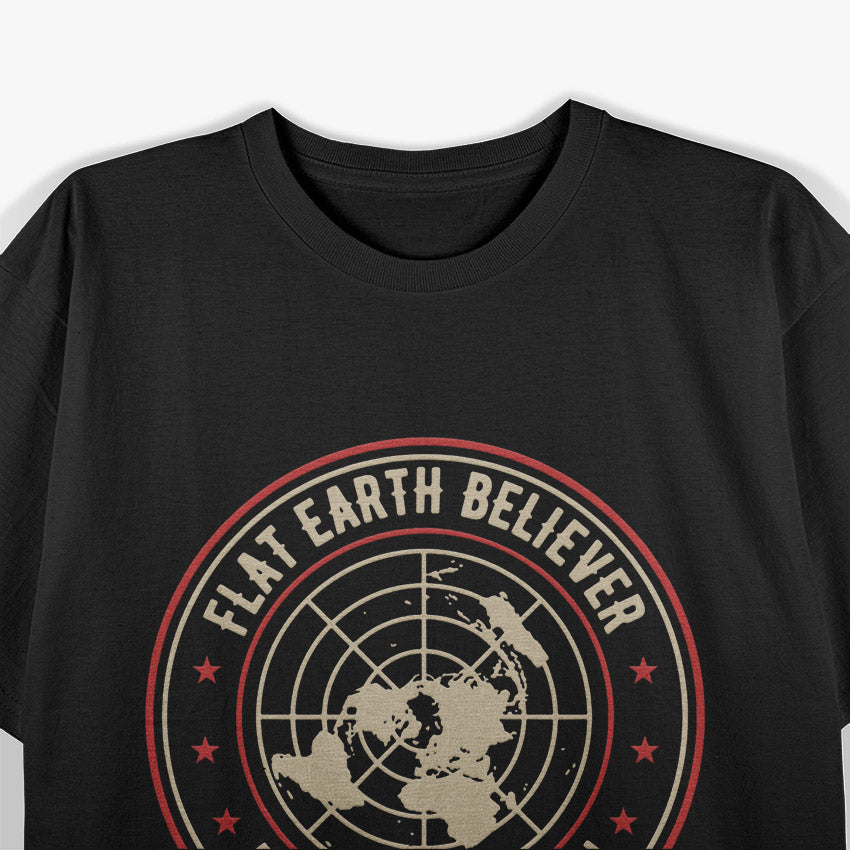 Flat Earth Believer: Question Everything T-Shirt