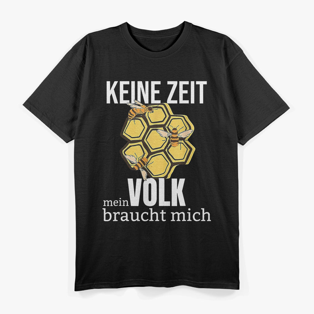 Keine Zeit, Mein Volk braucht mich: Imker Bekleidung T-Shirt