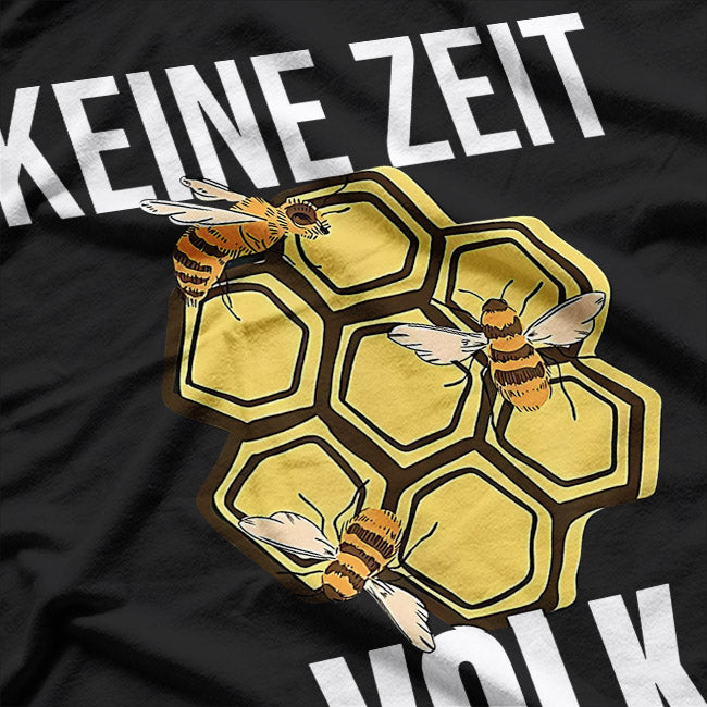 Keine Zeit, Mein Volk braucht mich: Imker Bekleidung T-Shirt