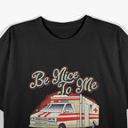 Paramedic EMT – Be Nice to Me Emergency Ambulance Pride Love T-Shirt