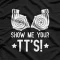 Show Me Your TTs Street Racing Twin Turbo T-Shirt