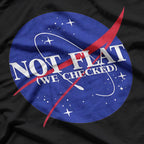 Not Flat We Checked – Funny Science Quote T-Shirt