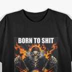 Born to Shit, Forced to Wipe - Funny Meme T-Shirt