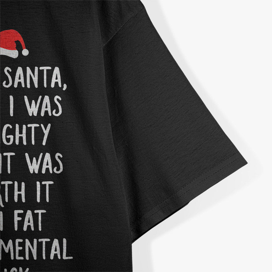 Dear Santa: Yeah, I Was Naughty & It Was Worth It! Funny Xmas T-Shirt