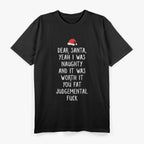 Dear Santa: Yeah, I Was Naughty & It Was Worth It! Funny Xmas T-Shirt
