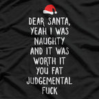 Dear Santa: Yeah, I Was Naughty & It Was Worth It! Funny Xmas T-Shirt