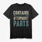 Contains Aftermarket Parts – Funny Amputee Humor T-Shirt