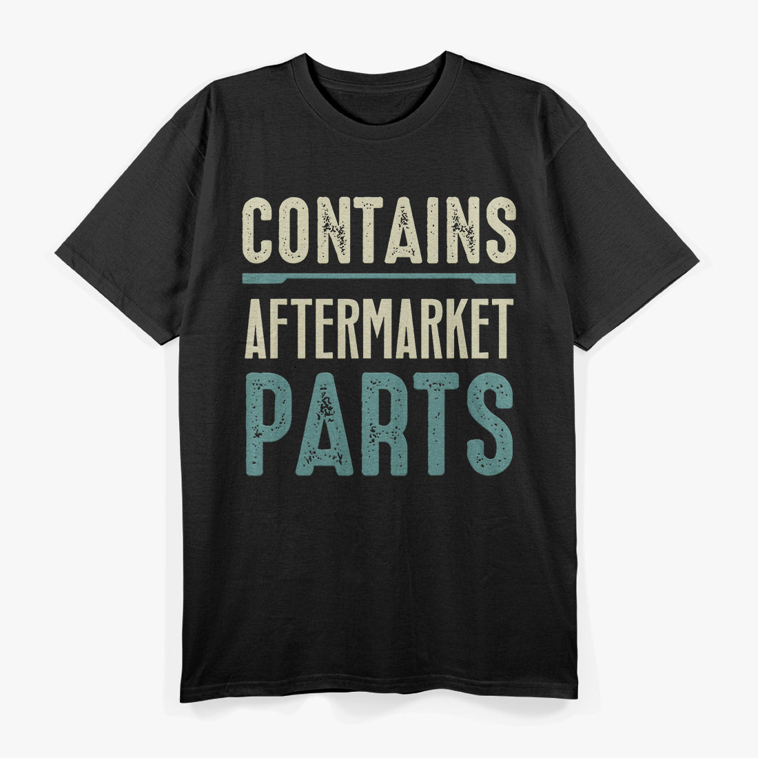 Contains Aftermarket Parts – Funny Amputee Humor T-Shirt