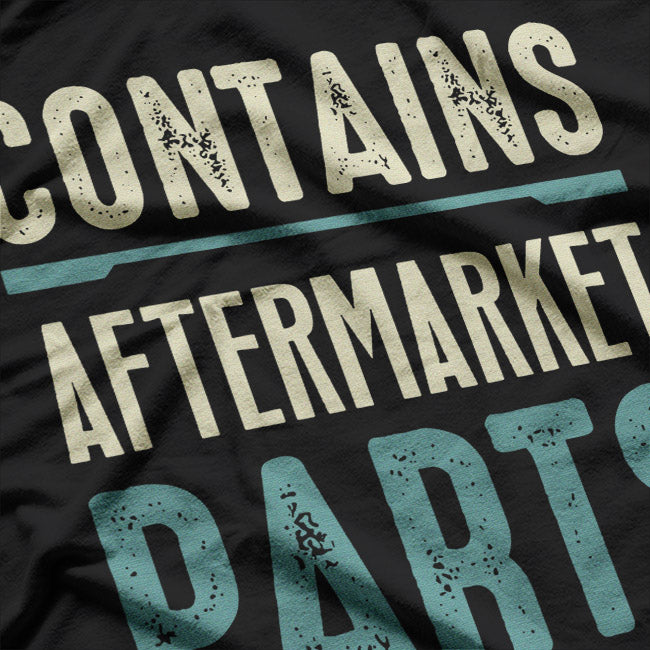 Contains Aftermarket Parts – Funny Amputee Humor T-Shirt