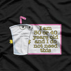 I’m 30 or 40 and I Don’t Need This - Funny Age Joke T-Shirt