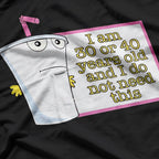 I’m 30 or 40 and I Don’t Need This - Funny Age Joke T-Shirt