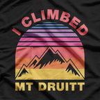 Climbed Mt Druitt – Vintage Adventure Humor T-Shirt