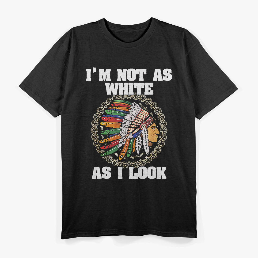 I’m Not As White As I Look T-Shirt