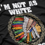 I’m Not As White As I Look T-Shirt