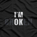 I’m OK I’m Broken – A Bold Statement of Resilience T-Shirt