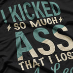 Lost a Leg Kicked Ass Funny Amputee Amputation Humor T-Shirt