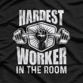 Hardest Worker in the Room – Gym Motivation T-Shirt