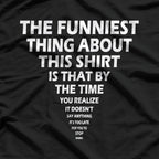 The Funniest Thing About This Shirt Funny T-Shirt