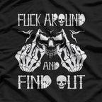 F*ck Around and Find Out: Skull Edition T-Shirt
