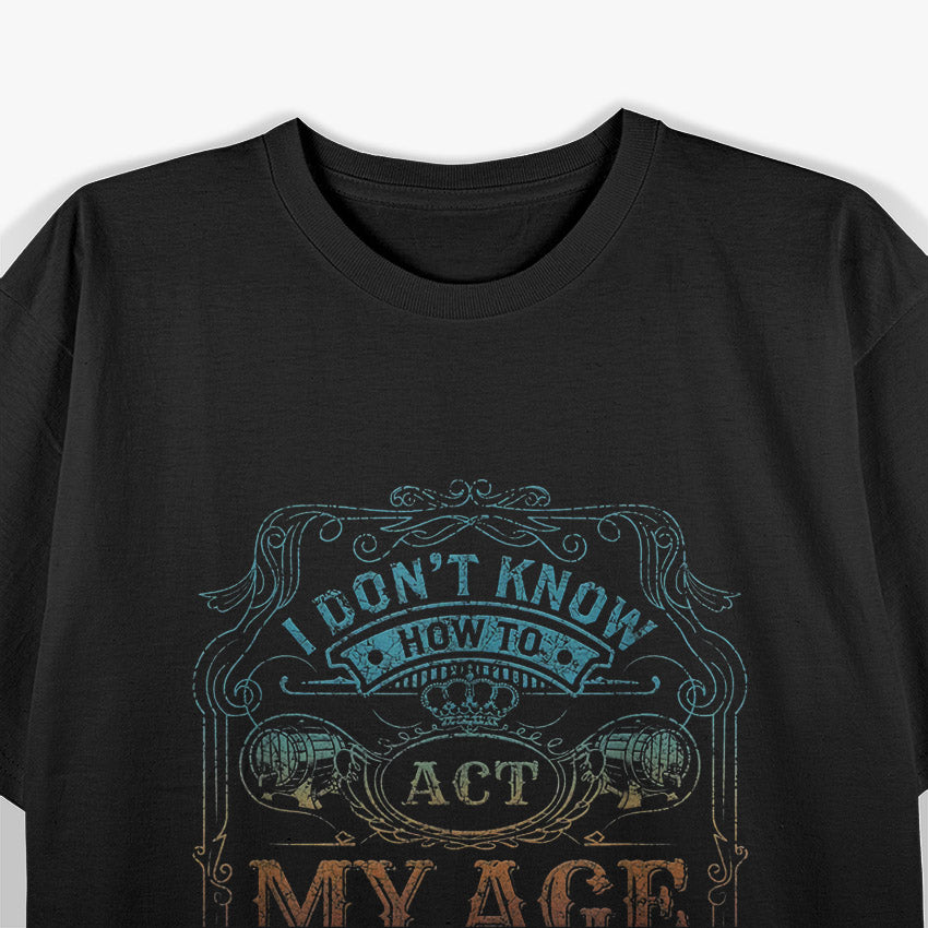 I Don't Know How To T-Shirt
