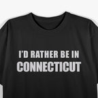 I’d Rather Be in Connecticut State Pride Travel Graphic T-Shirt