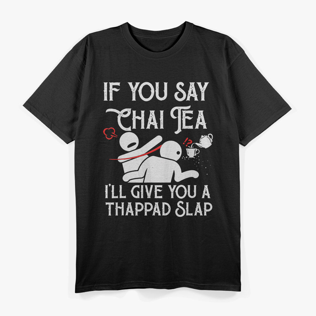 If You Say Chai Tea, Funny Bollywood Love, Desi Meme T-Shirt