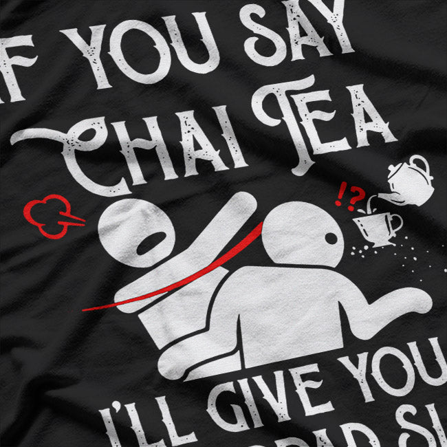 If You Say Chai Tea, Funny Bollywood Love, Desi Meme T-Shirt