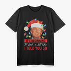 It's Beginning to Look a Lot Like I Told You T-Shirt
