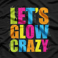 Let’s Glow Crazy: Retro Neon Party T-Shirt