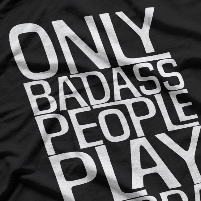 Only Badass People Play Dobra – Funny Musician T-Shirt