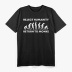 Reject Humanity, Return to Monke T-Shirt