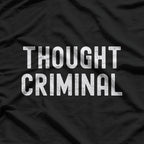 Thought Criminal – Free Speech & Anti-Censorship T-Shirt