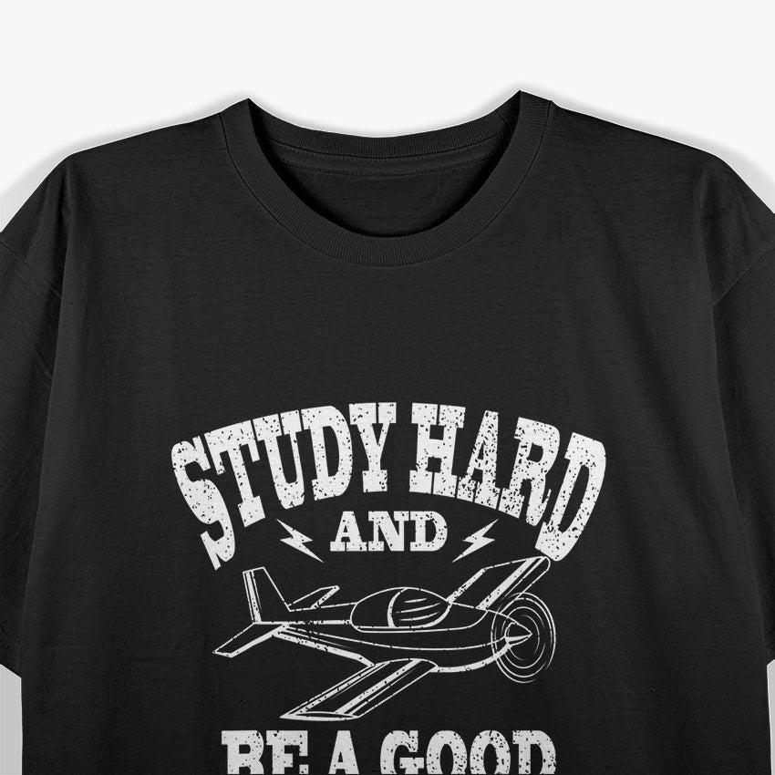 Study Hard, Be a Good Pilot: Aviation Training T-Shirt