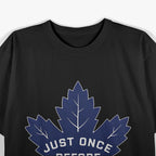 Just Once Before I Die – Funny Leaf Lovers Joke T-Shirt