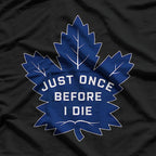 Just Once Before I Die – Funny Leaf Lovers Joke T-Shirt