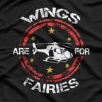 Helicopter: Wings Are for Fairies T-Shirt