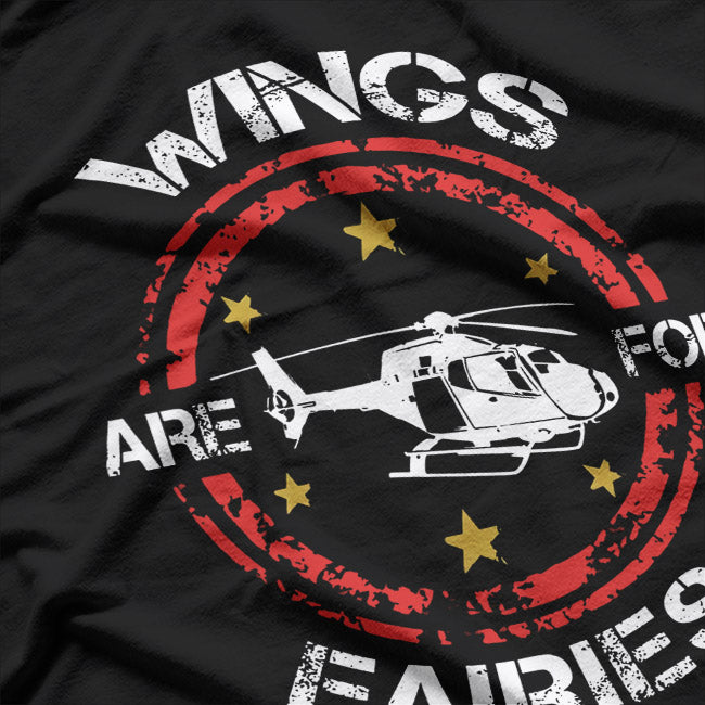 Helicopter: Wings Are for Fairies T-Shirt