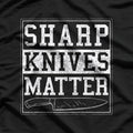 Sharp Knives Matter T-Shirt