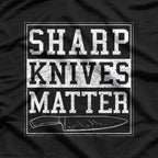 Sharp Knives Matter T-Shirt